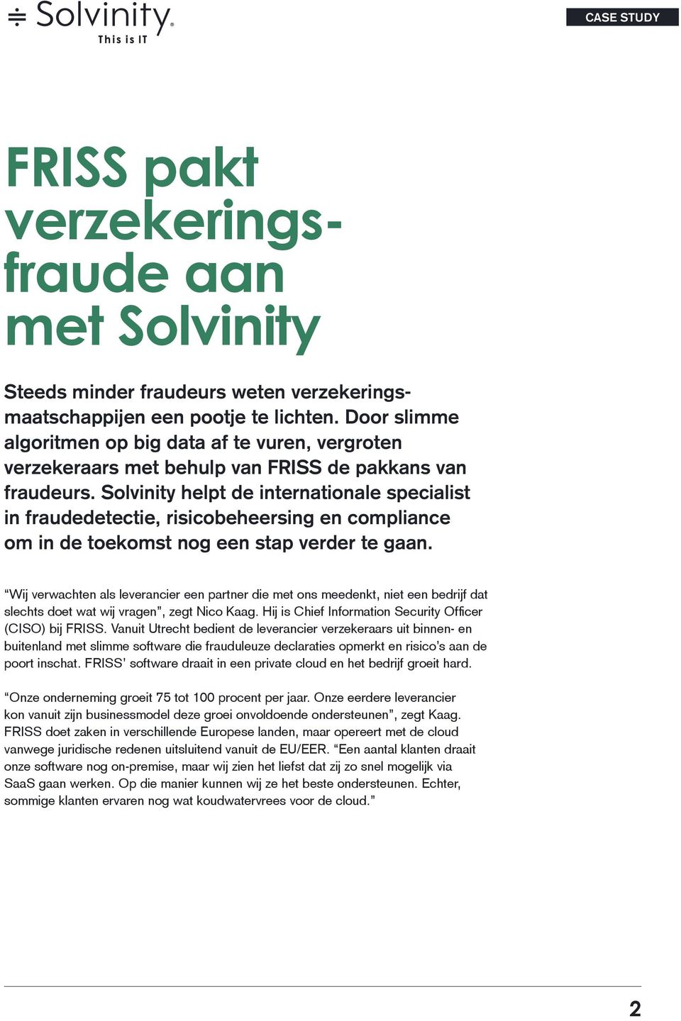 Solvinity helpt de internationale specialist in fraudedetectie, risicobeheersing en compliance om in de toekomst nog een stap verder te gaan.