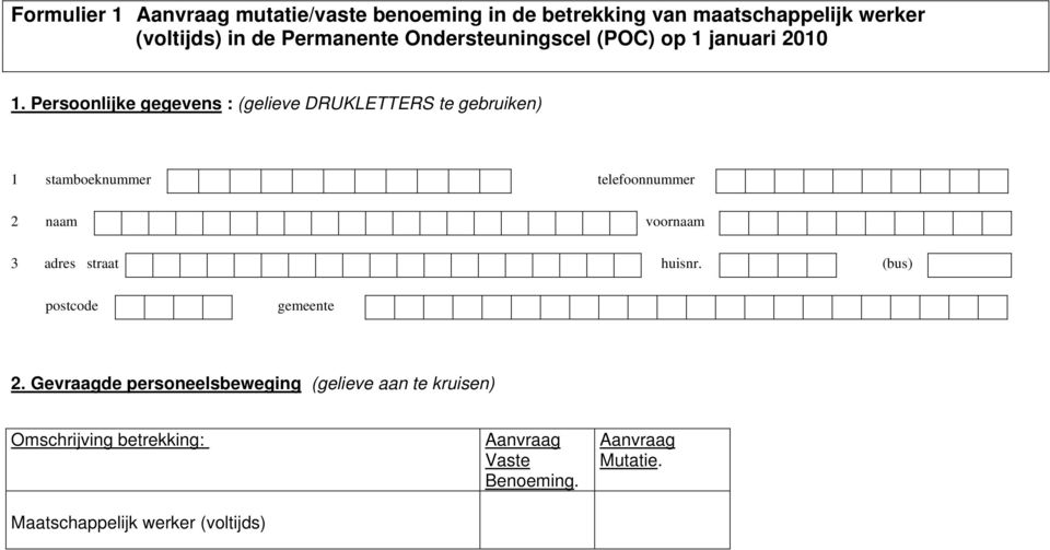 Persoonlijke gegevens : (gelieve DRUKLETTERS te gebruiken) 1 stamboeknummer telefoonnummer 2 naam voornaam 3 adres