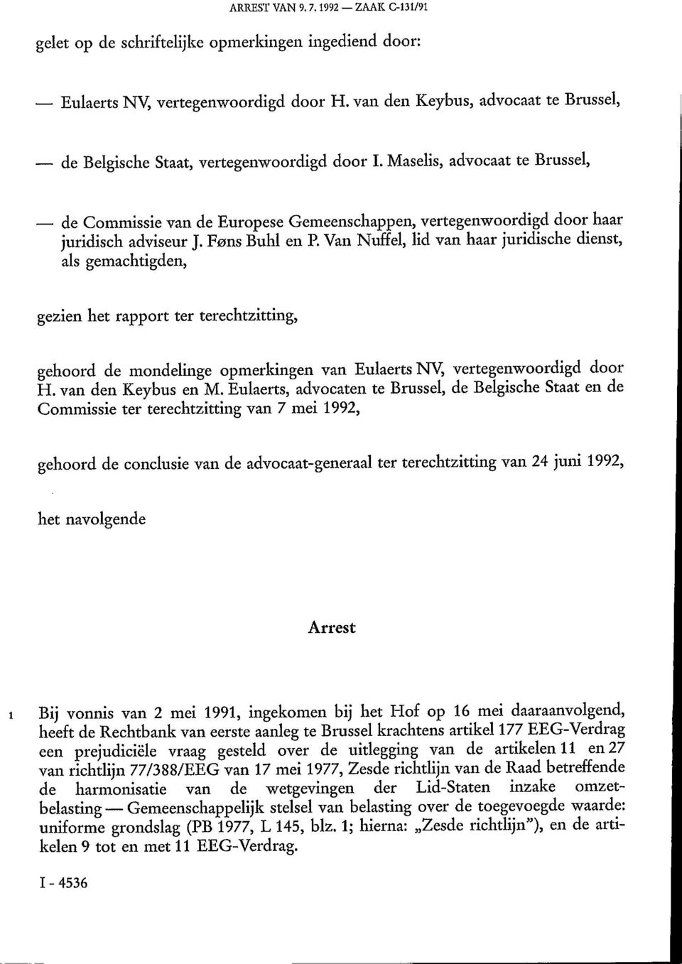 Maselis, advocaat te Brussel, de Commissie van de Europese Gemeenschappen, vertegenwoordigd door haar juridisch adviseur J. Føns Buhl en P.