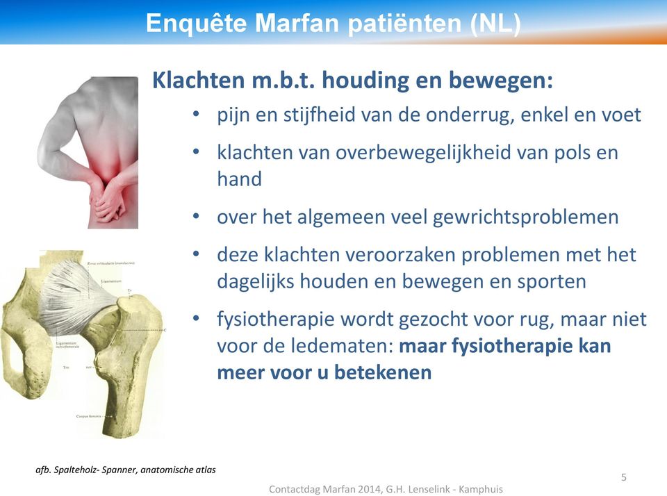 ënten (NL) Klachten m.b.t. houding en bewegen: pijn en stijfheid van de onderrug, enkel en voet klachten van