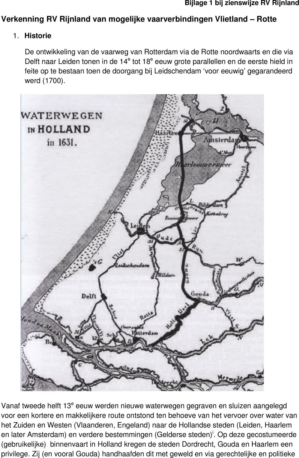 toen de doorgang bij Leidschendam voor eeuwig gegarandeerd werd (1700).