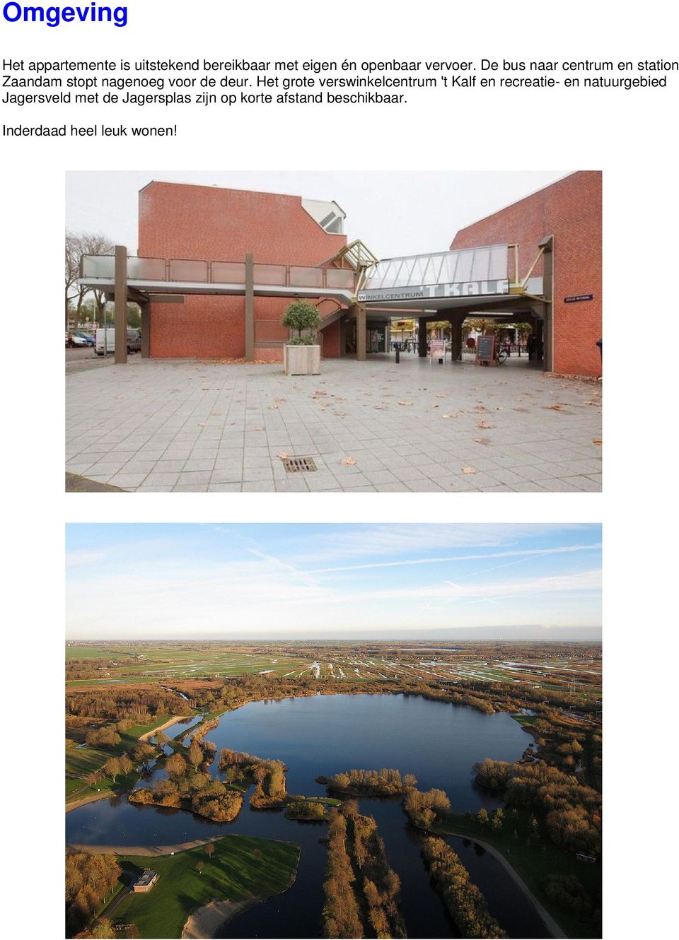 Het grote verswinkelcentrum 't Kalf en recreatie- en natuurgebied Jagersveld