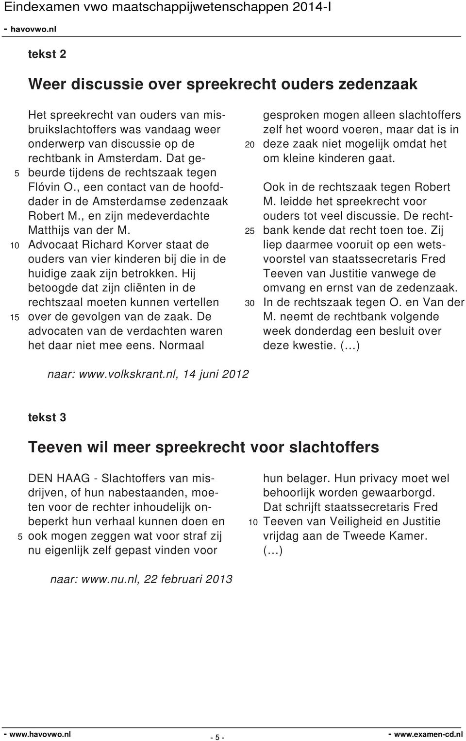 Advocaat Richard Korver staat de ouders van vier kinderen bij die in de huidige zaak zijn betrokken.