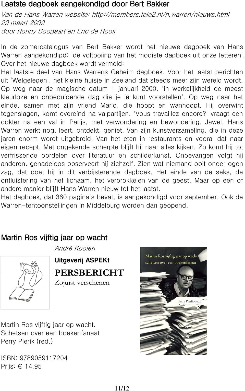 letteren'. Over het nieuwe dagboek wordt vermeld: Het laatste deel van Hans Warrens Geheim dagboek.
