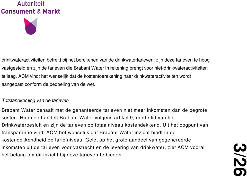 Totstandkoming van de tarieven Brabant Water behaalt met de gehanteerde tarieven niet meer inkomsten dan de begrote kosten.
