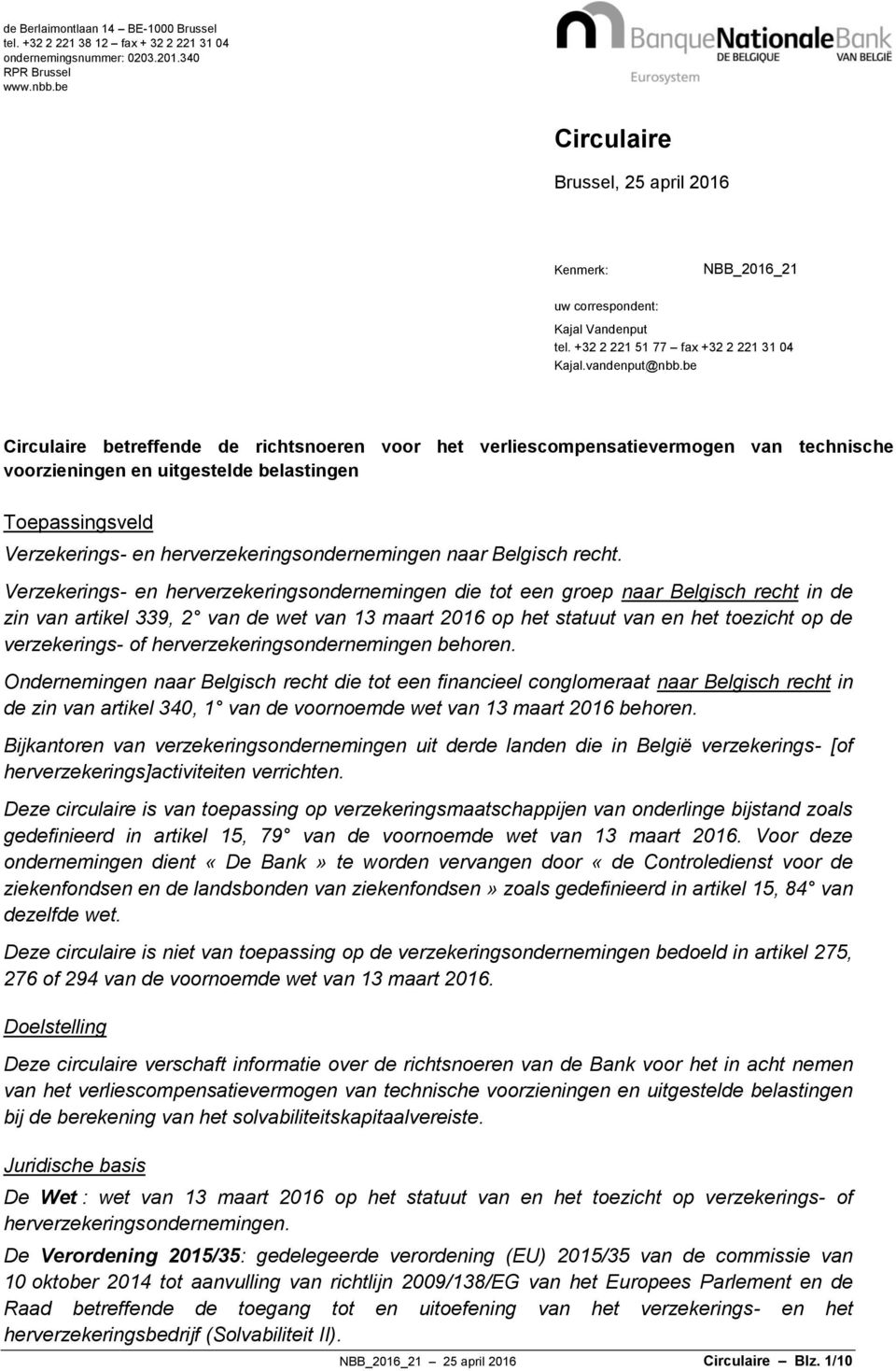 be Circulaire betreffende de richtsnoeren voor het verliescompensatievermogen van technische voorzieningen en uitgestelde belastingen Toepassingsveld Verzekerings- en herverzekeringsondernemingen