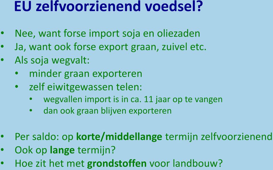 Als soja wegvalt: minder graan exporteren zelf eiwitgewassen telen: wegvallen import is in ca.