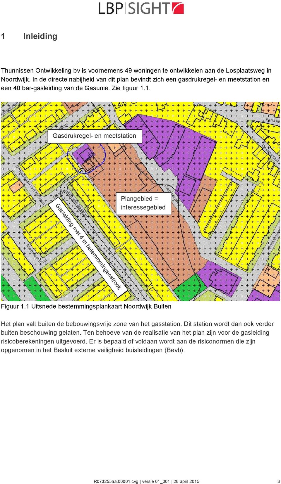 1. Gasdrukregel- en meetstation Plangebied = interessegebied Figuur 1.1 Uitsnede bestemmingsplankaart Noordwijk Buiten Het plan valt buiten de bebouwingsvrije zone van het gasstation.