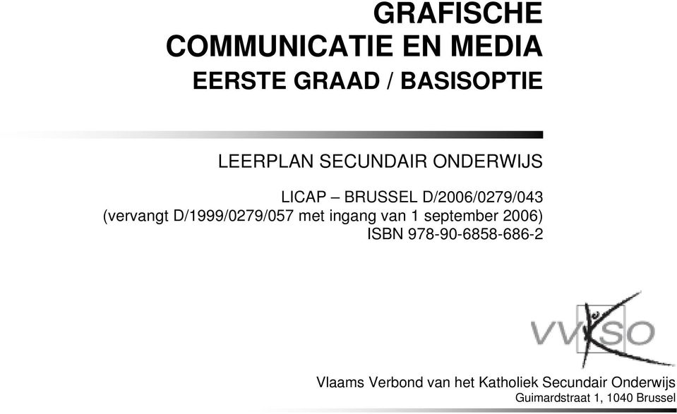 ingang van 1 september 2006) ISBN 978-90-6858-686-2 Vlaams Verbond