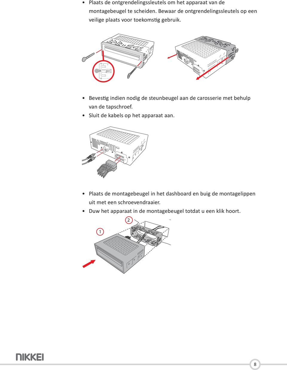 Bevestig indien nodig de steunbeugel aan de carosserie met behulp van de tapschroef.