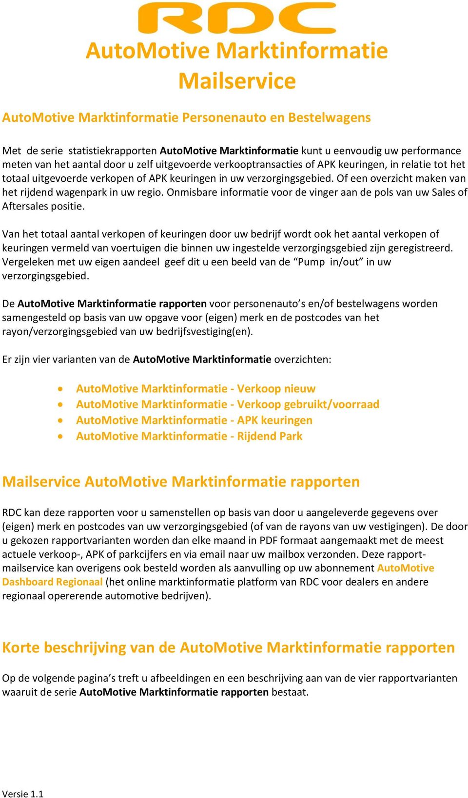 Onmisbare informatie voor de vinger aan de pols van uw Sales of Aftersales positie.