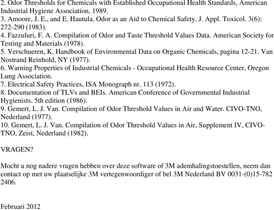 Handbook of Environmental Data on Organic Chemicals, pagina 12-21. Van Nostrand Reinhold, NY (1977). 6.