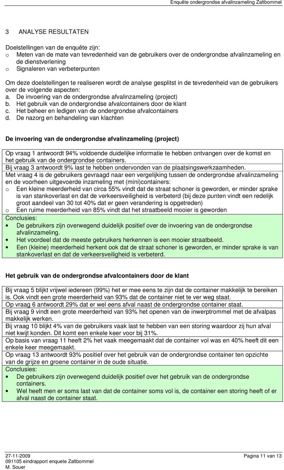 De invoering vn de ondergrondse fvlinzmeling (projet). Het geruik vn de ondergrondse fvlontiners door de klnt. Het eheer en ledigen vn de ondergrondse fvlontiners d.