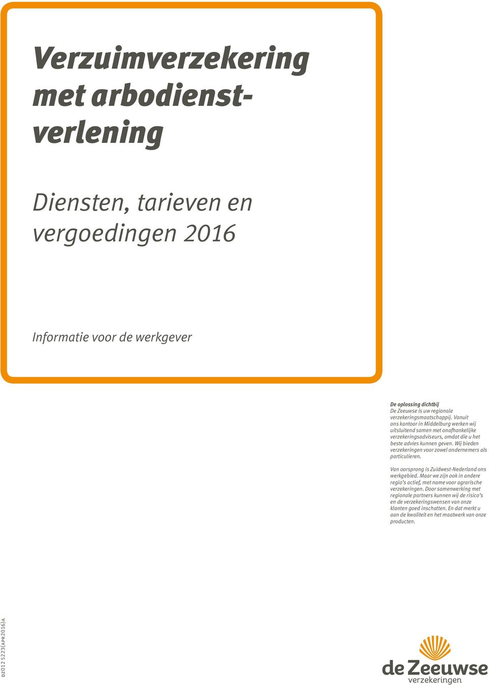 Wij bieden verzekeringen voor zowel ondernemers als particulieren. Van oorsprong is Zuidwest-Nederland ons werkgebied.