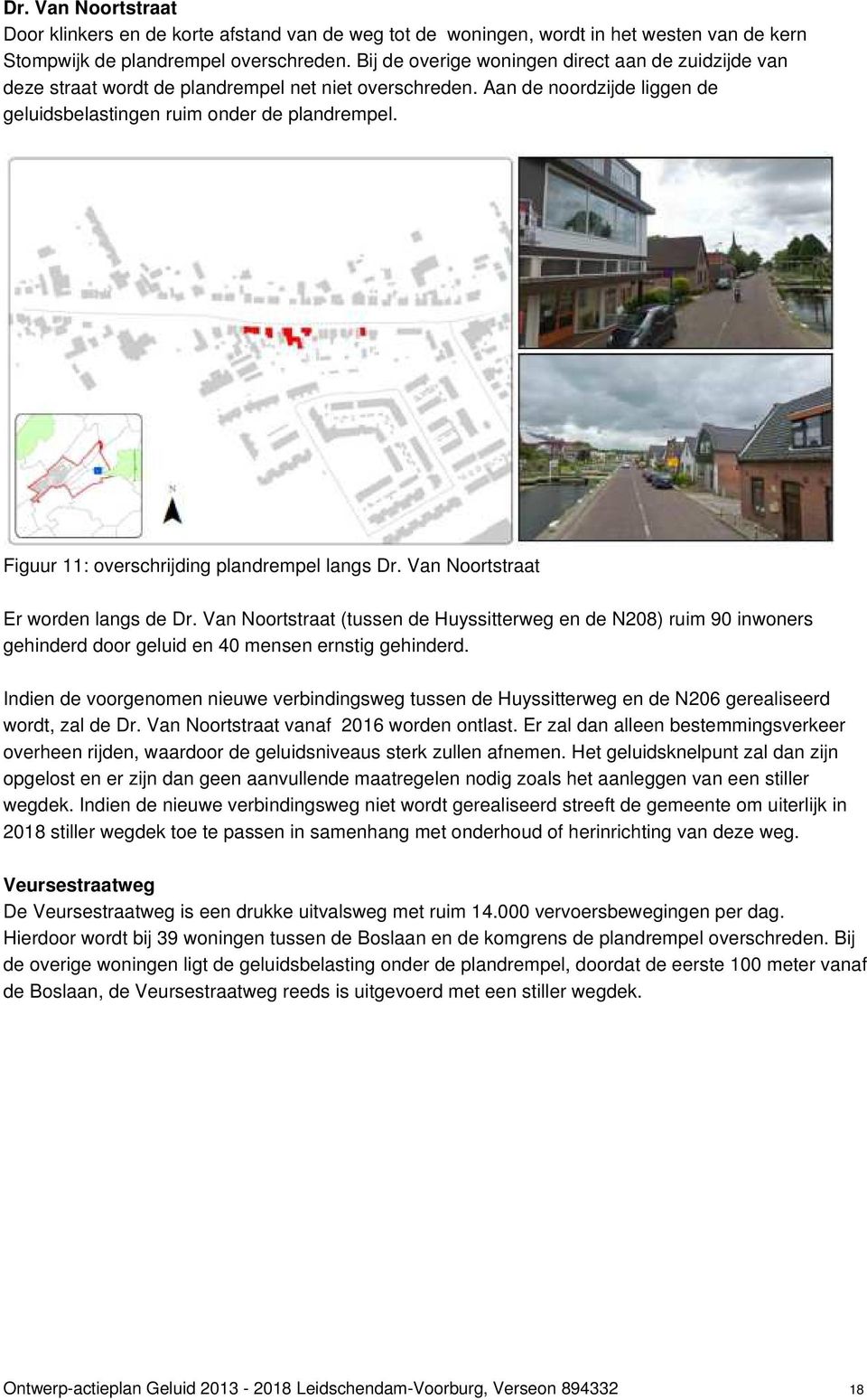 Figuur 11: overschrijding plandrempel langs Dr. Van Noortstraat Er worden langs de Dr.