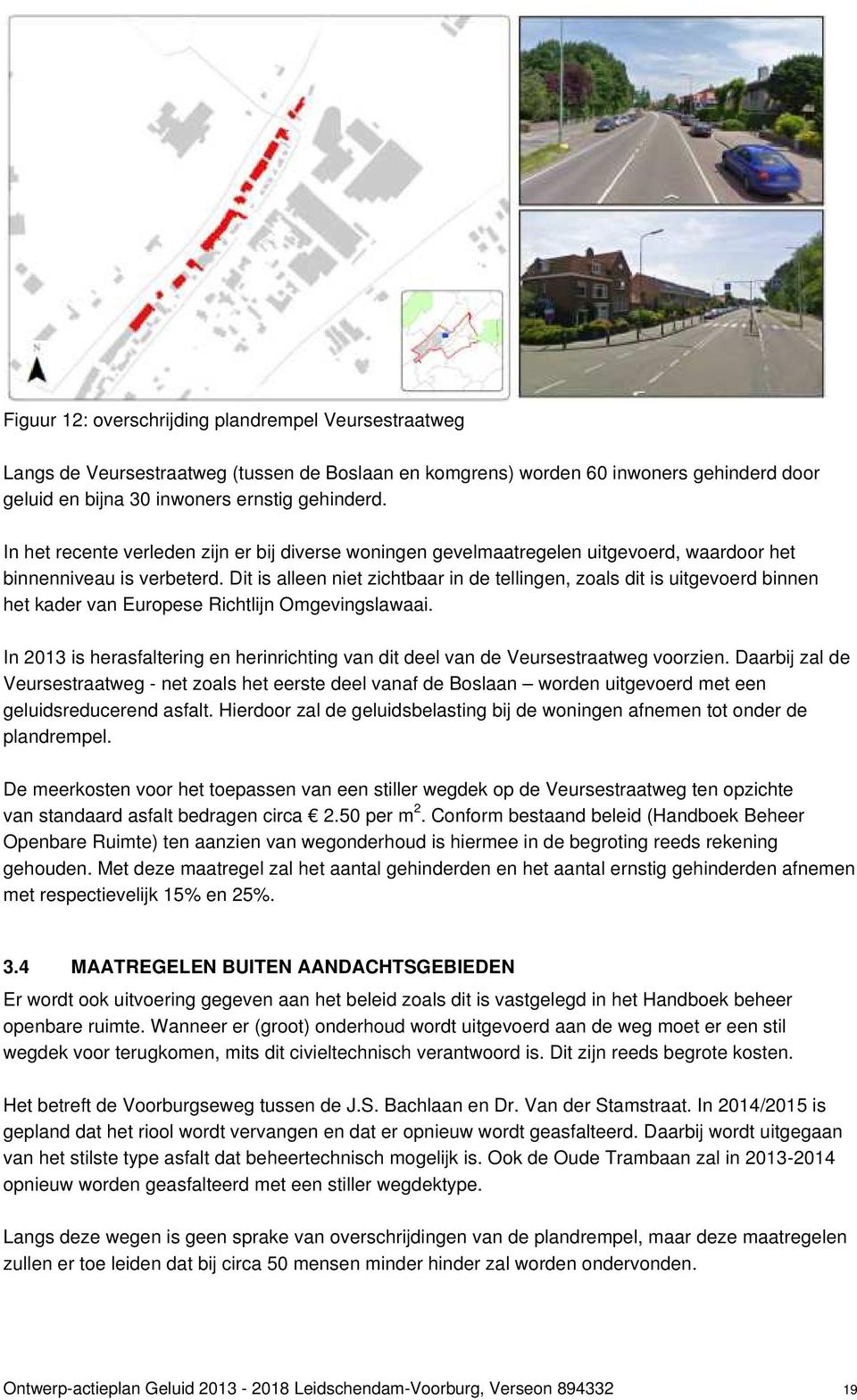 Dit is alleen niet zichtbaar in de tellingen, zoals dit is uitgevoerd binnen het kader van Europese Richtlijn Omgevingslawaai.