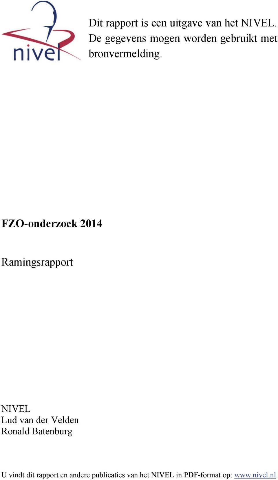 FZO-onderzoek 2014 Ramingsrapport NIVEL Lud van der Velden