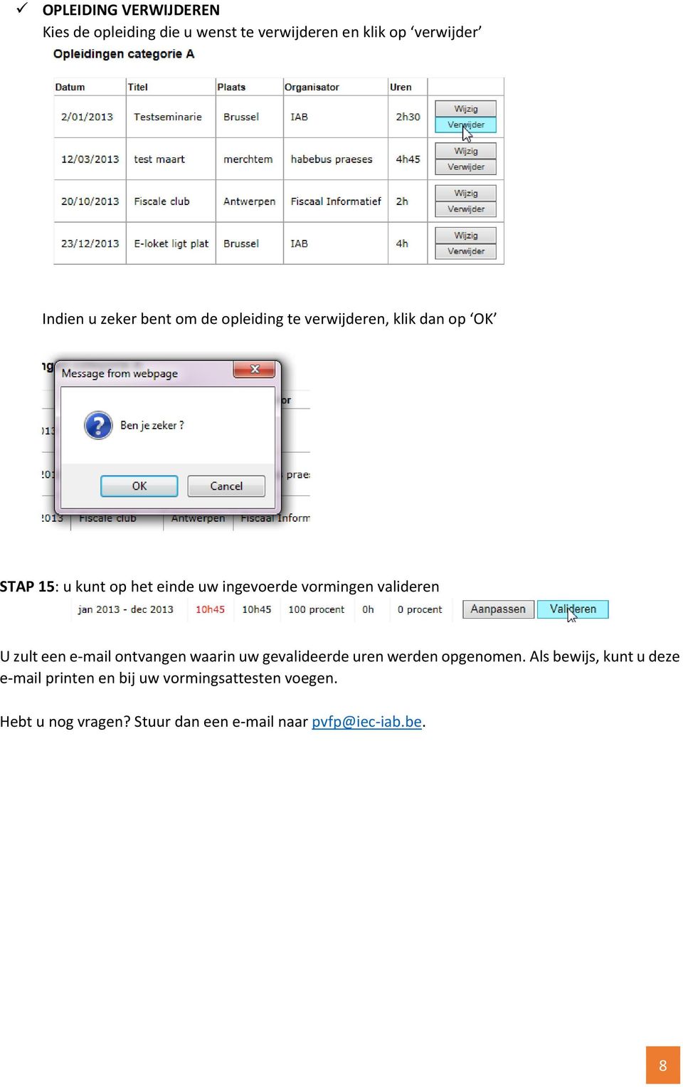 valideren U zult een e mail ontvangen waarin uw gevalideerde uren werden opgenomen.