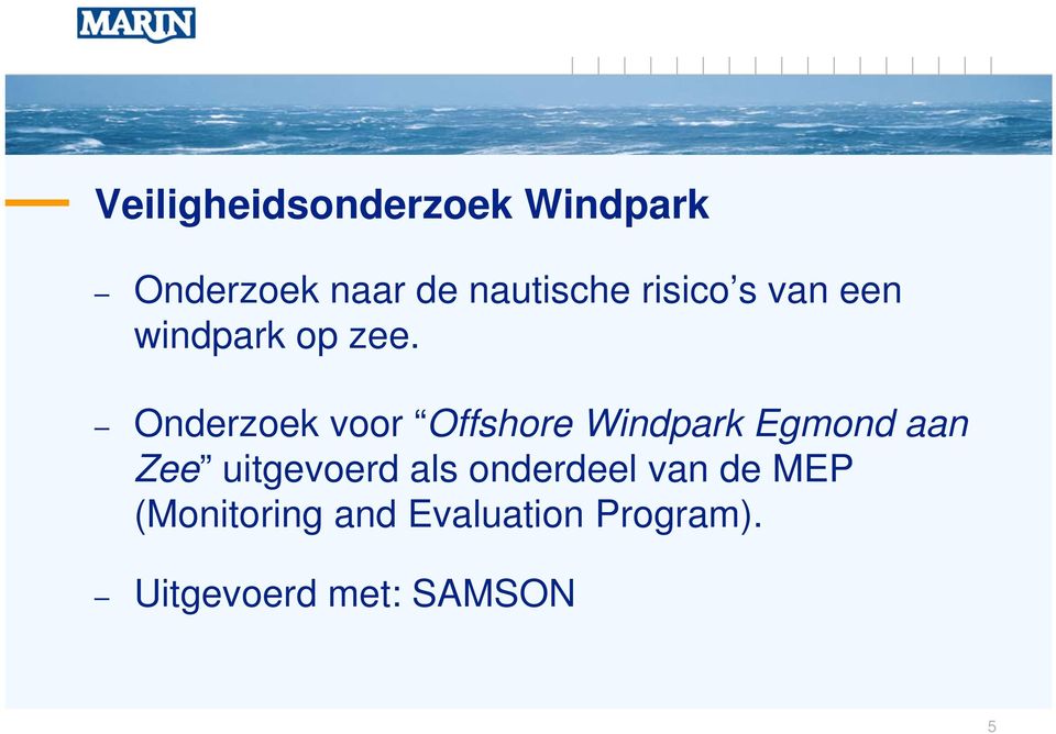 Onderzoek voor Offshore Windpark Egmond aan Zee uitgevoerd