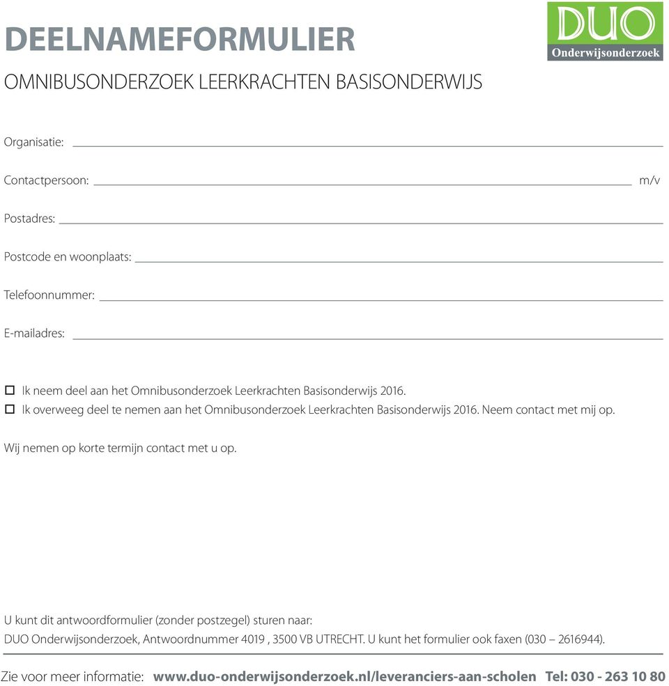 o Ik overweeg deel te nemen aan het Omnibusonderzoek Leerkrachten Basisonderwijs 2016. Neem contact met mij op.