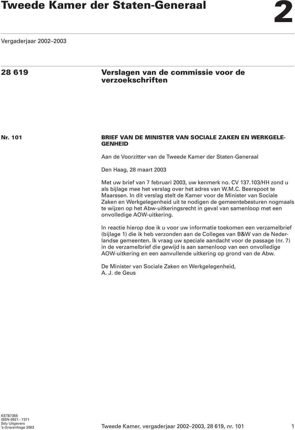 CV 137.103/HH zond u als bijlage mee het verslag over het adres van W.M.C. Beerepoot te Maarssen.