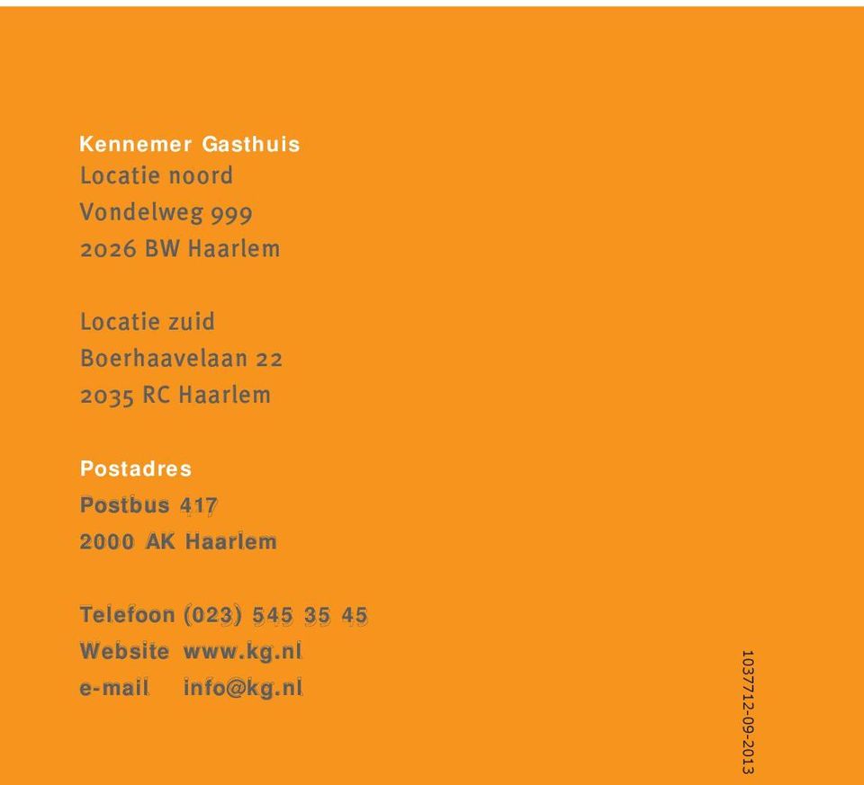 Postadres Postbus Postadres 417 2000 Postbus AK 417 Haarlem 2000 AK Haarlem Telefoon (023) 545 35 45 Website