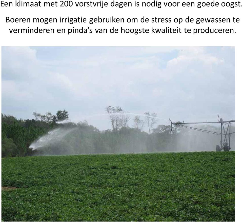 Boeren mogen irrigatie gebruiken om de stress op