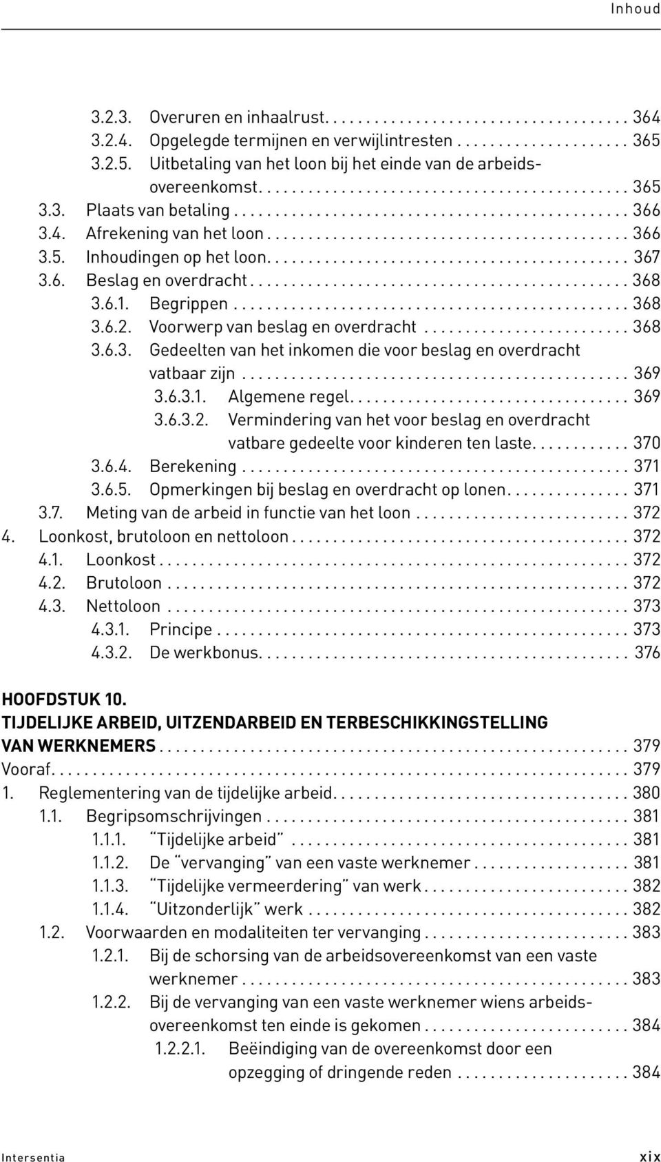 4. Afrekening van het loon............................................ 366 3.5. Inhoudingen op het loon............................................ 367 3.6. Beslag en overdracht.............................................. 368 3.