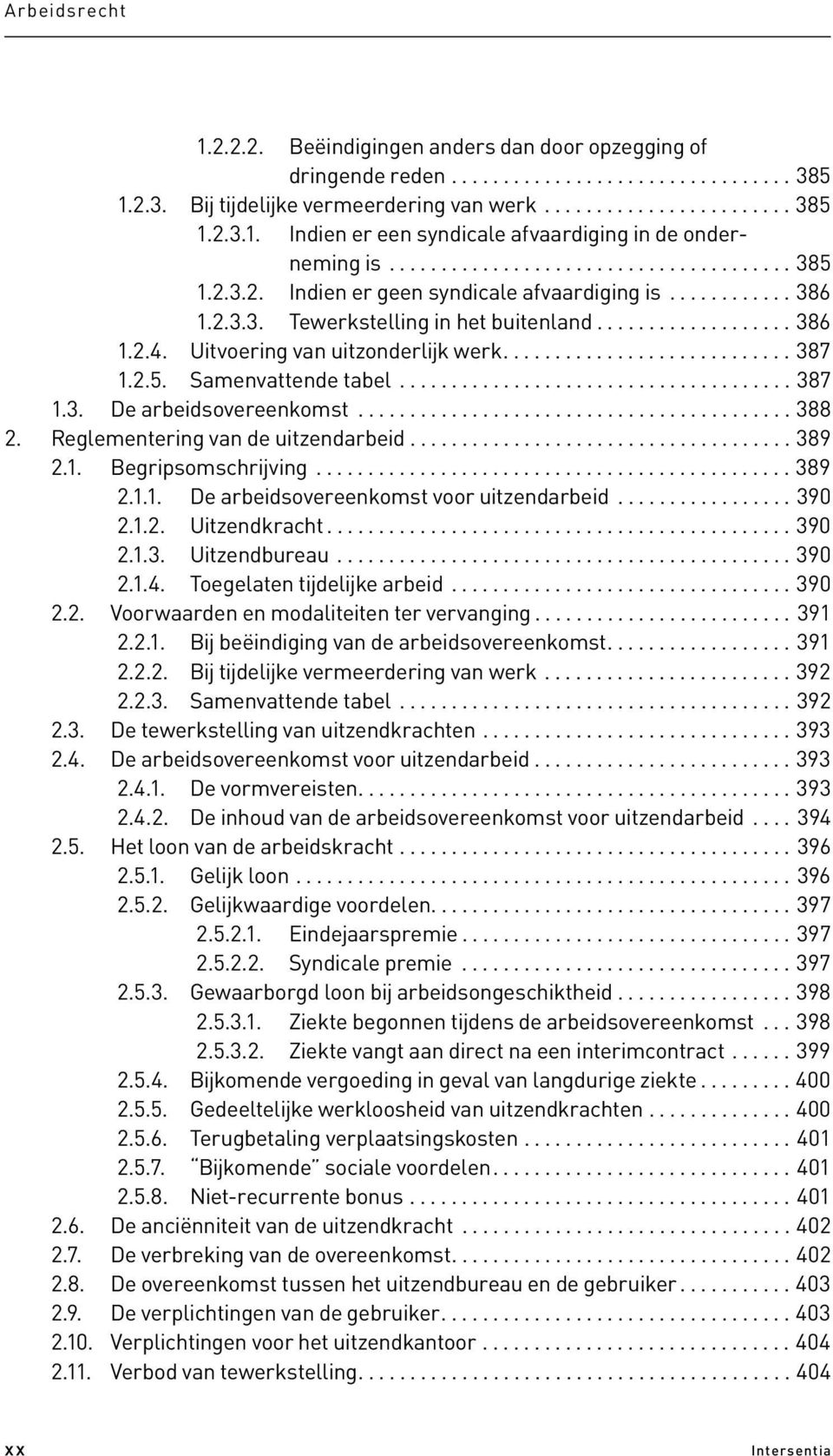 Uitvoering van uitzonderlijk werk............................ 387 1.2.5. Samenvattende tabel...................................... 387 1.3. De arbeidsovereenkomst.......................................... 388 2.