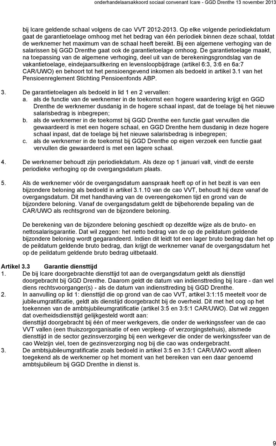 Bij een algemene verhoging van de salarissen bij GGD Drenthe gaat ook de garantietoelage omhoog.