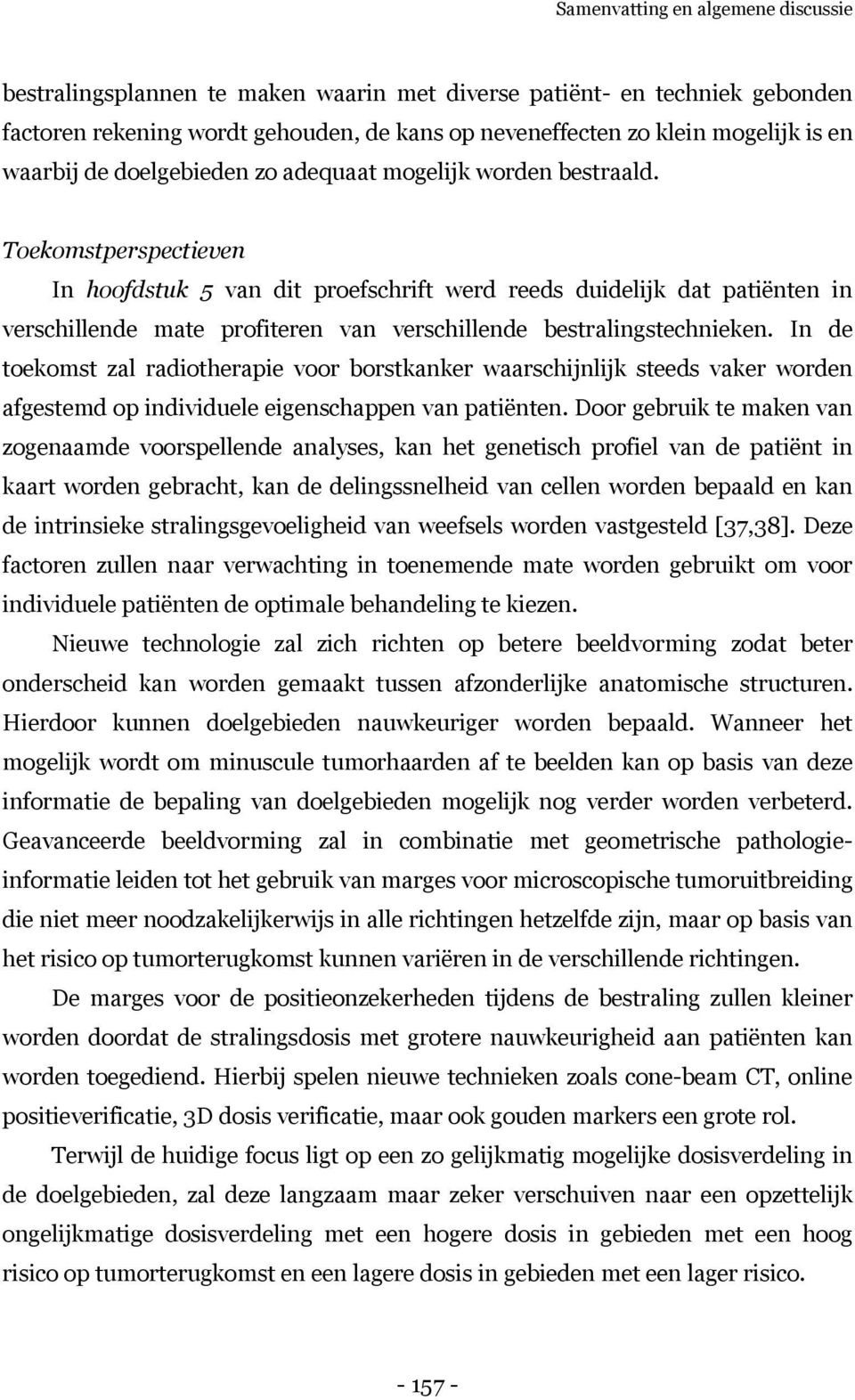 In de toekomst zal radiotherapie voor borstkanker waarschijnlijk steeds vaker worden afgestemd op individuele eigenschappen van patiënten.