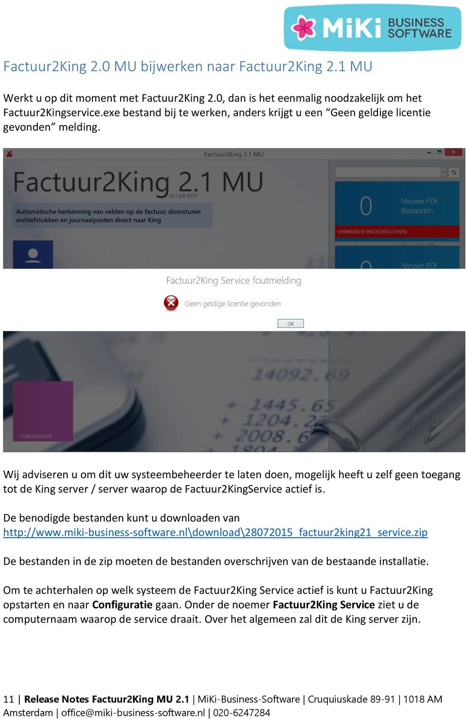 Wij adviseren u om dit uw systeembeheerder te laten doen, mogelijk heeft u zelf geen toegang tot de King server / server waarop de Factuur2KingService actief is.