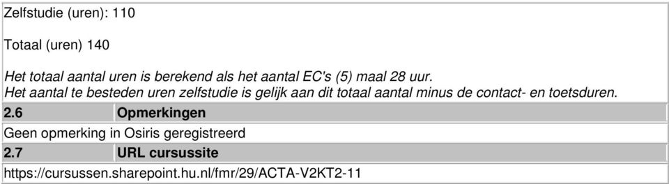 Het aantal te besteden uren zelfstudie is gelijk aan dit totaal aantal minus de