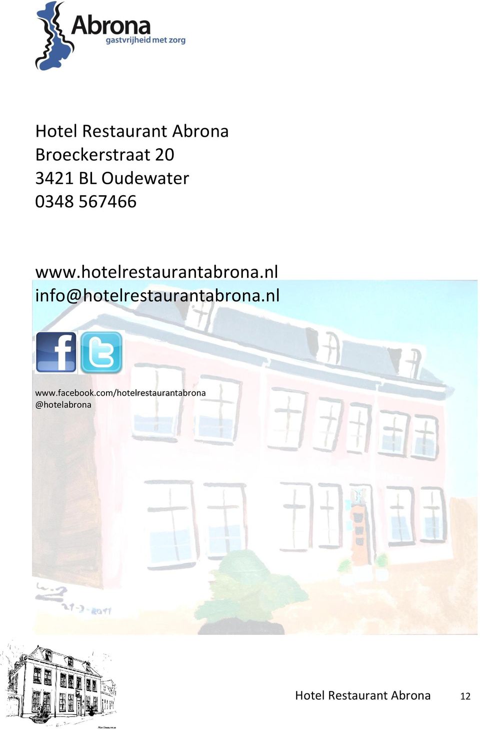 nl info@hotelrestaurantabrona.nl www.facebook.