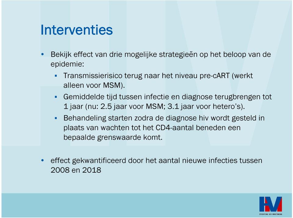 5 jaar voor MSM; 3.1 jaar voor hetero s).