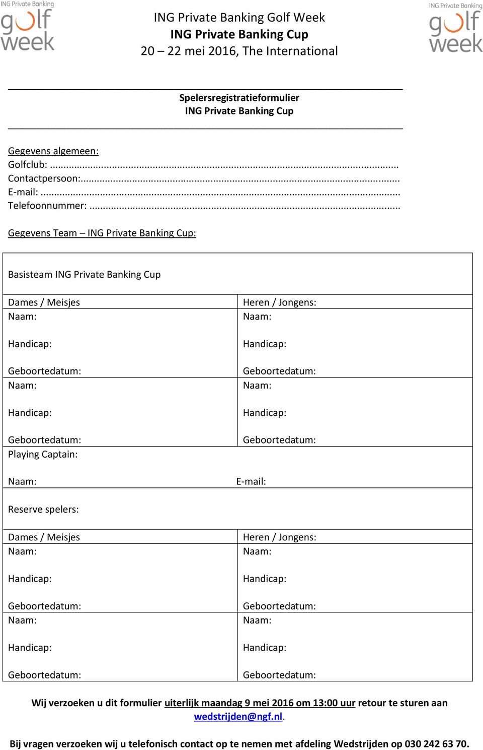 Meisjes Heren / Jongens: Wij verzoeken u dit formulier uiterlijk maandag 9 mei 2016 om 13:00 uur retour te sturen