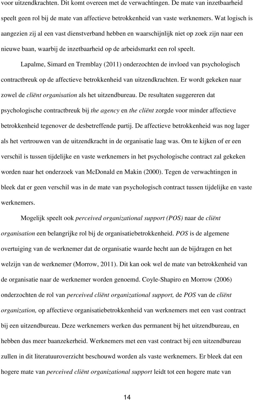 Lapalme, Simard en Tremblay (2011) onderzochten de invloed van psychologisch contractbreuk op de affectieve betrokkenheid van uitzendkrachten.