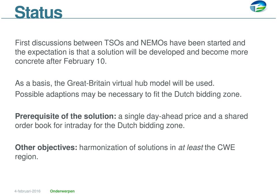 Possible adaptions may be necessary to fit the Dutch bidding zone.