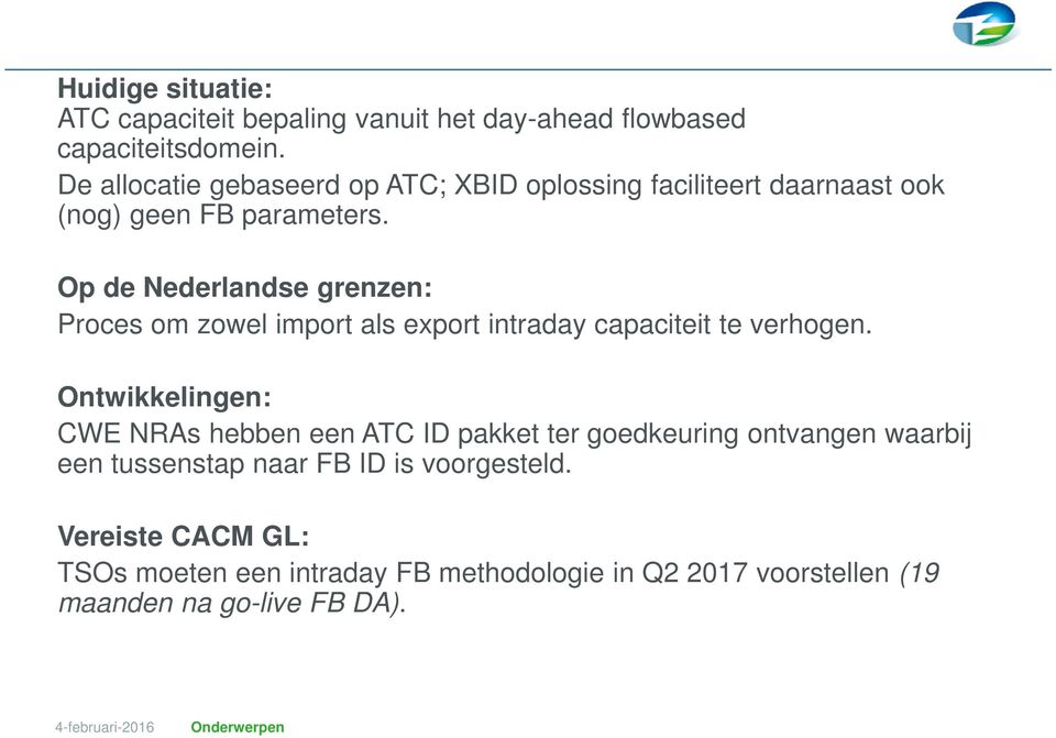 Op de Nederlandse grenzen: Proces om zowel import als export intraday capaciteit te verhogen.