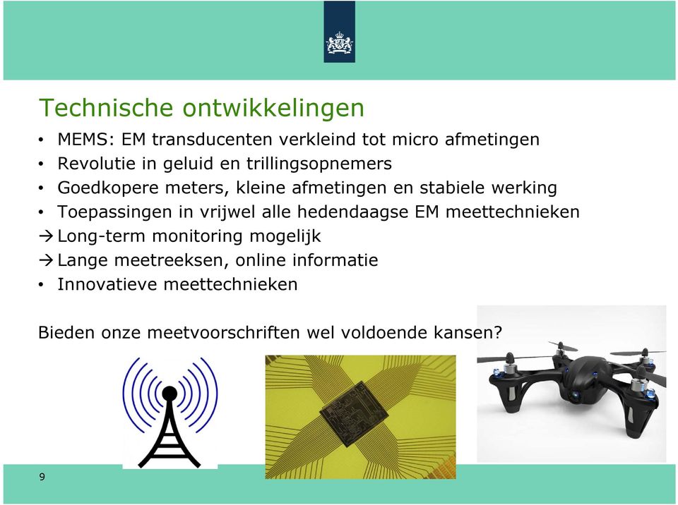 Toepassingen in vrijwel alle hedendaagse EM meettechnieken Long-term monitoring mogelijk Lange