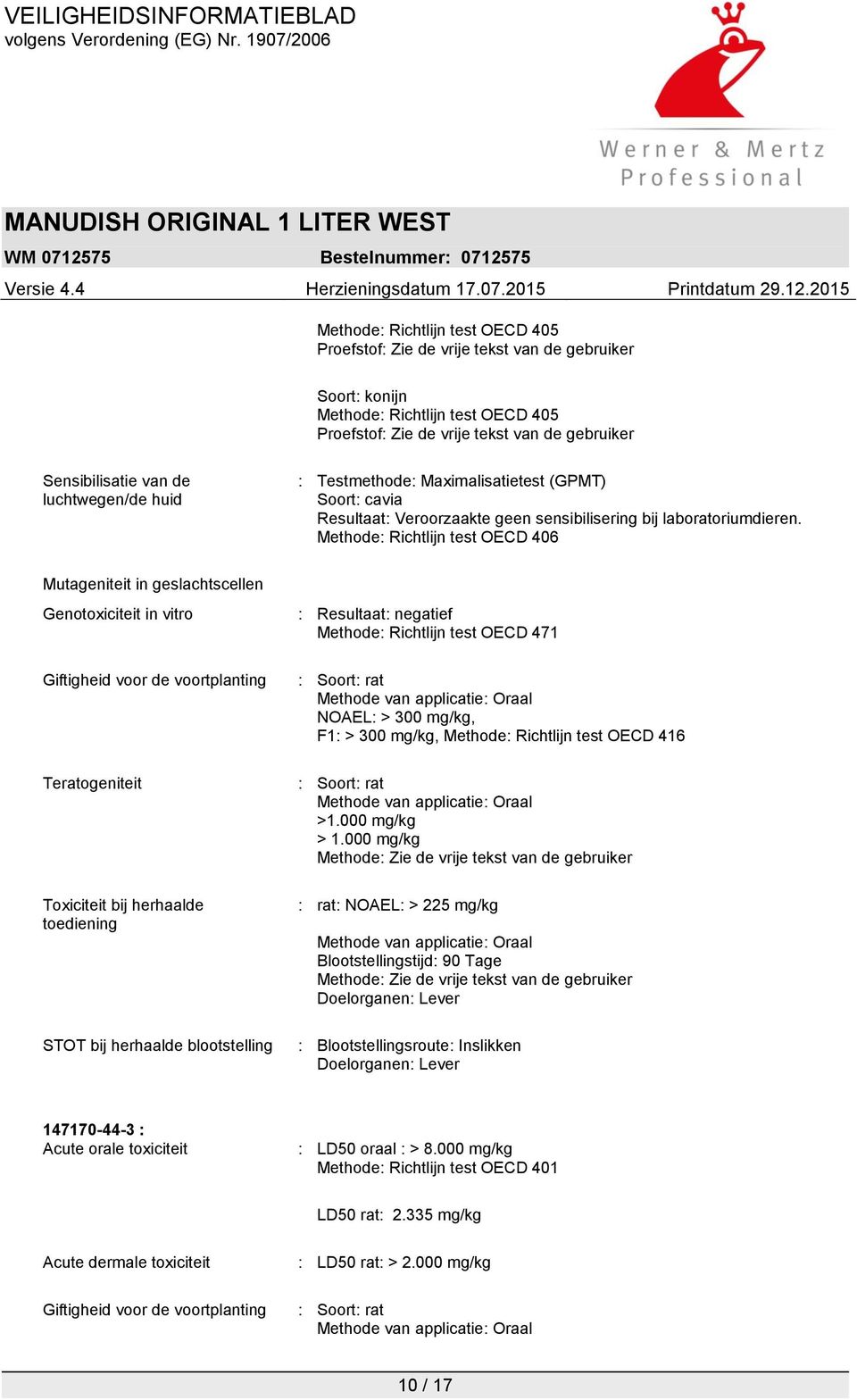 Methode: Richtlijn test OECD 406 Mutageniteit in geslachtscellen Genotoxiciteit in vitro Giftigheid voor de voortplanting Teratogeniteit Toxiciteit bij herhaalde toediening STOT bij herhaalde