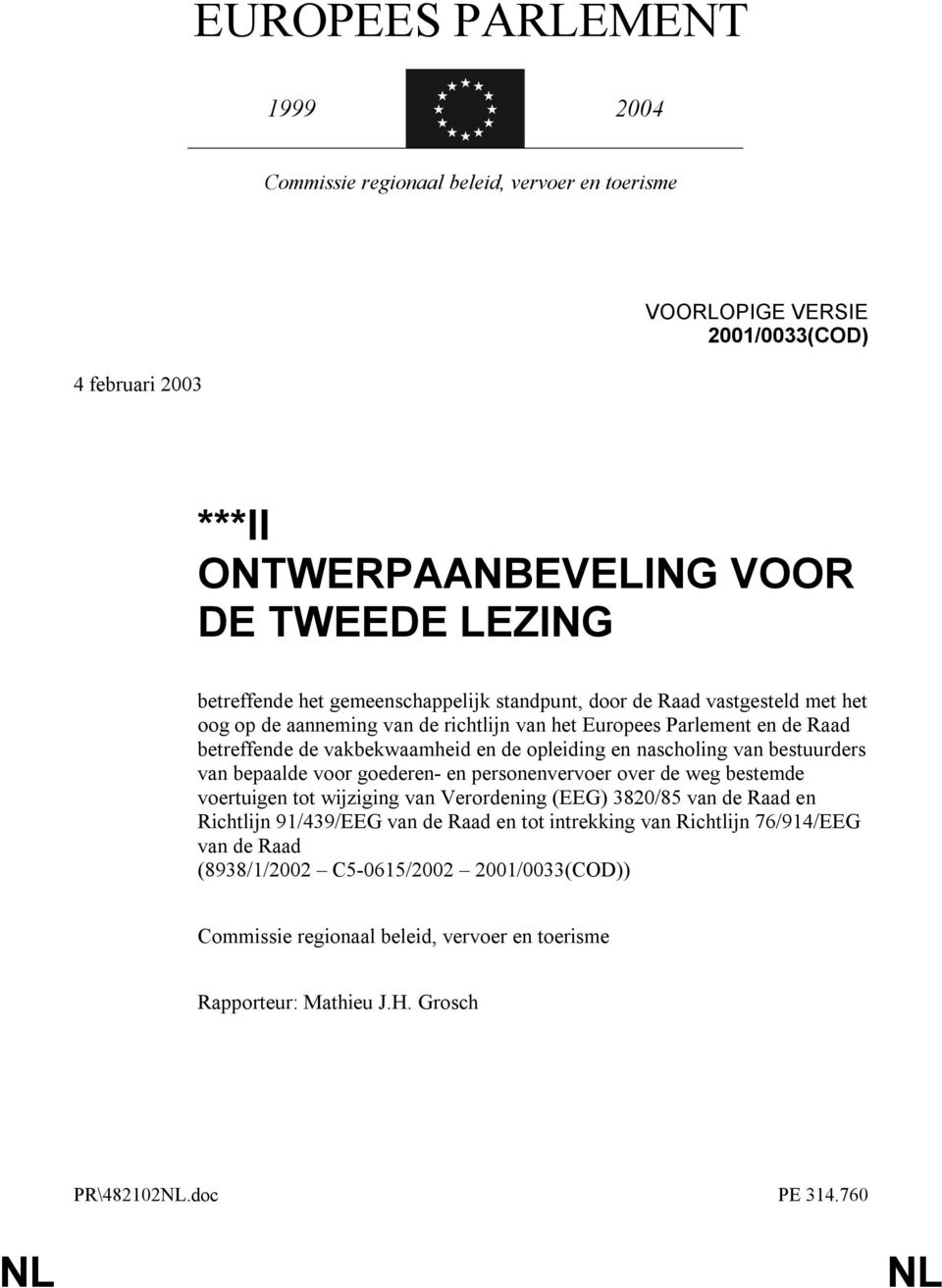 nascholing van bestuurders van bepaalde voor goederen- en personenvervoer over de weg bestemde voertuigen tot wijziging van Verordening (EEG) 3820/85 van de Raad en Richtlijn 91/439/EEG van de