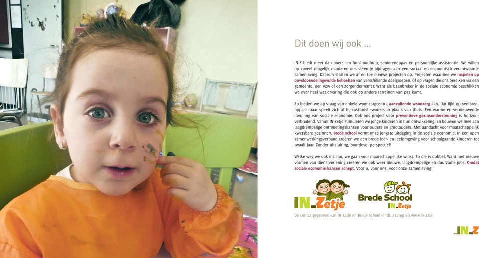 Projecten waarmee we inspelen op onvoldoende ingevulde behoeften van verschillende doelgroepen. Of op vragen die ons bereiken via een gemeente, een vzw of een zorgondernemer.