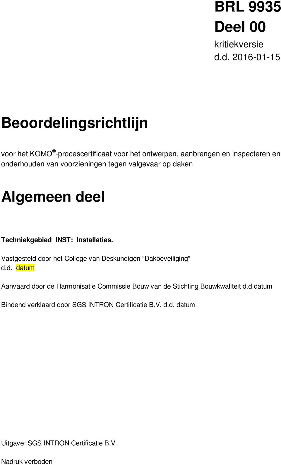 van voorzieningen tegen valgevaar op daken Algemeen deel Techniekgebied INST: Installaties.