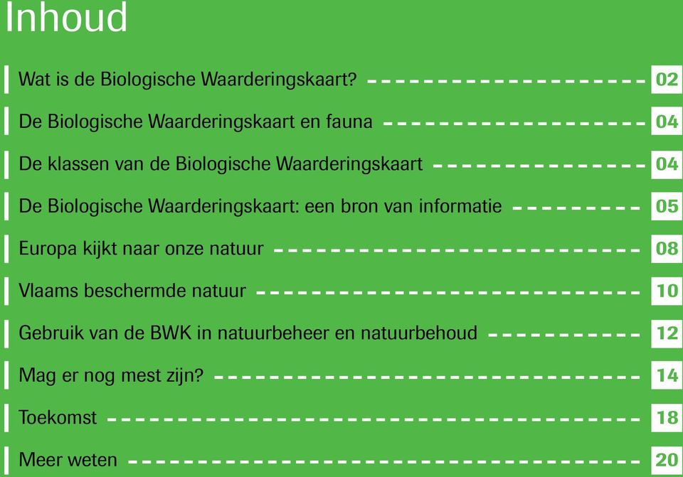04 De Biologische Waarderingskaart: een bron van informatie 05 Europa kijkt naar onze natuur