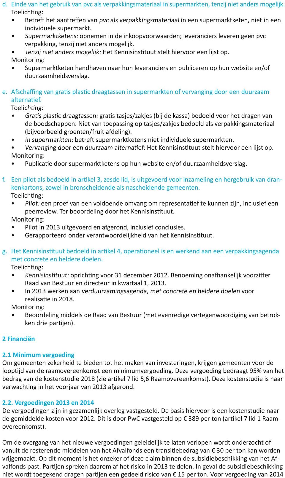 In supermarkten: Monitoring: - Pilot: Monitoring: met concrete en heldere doelen. voor Monitoring: 2 Financiën - 2.