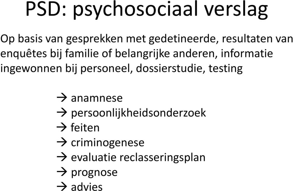 ingewonnen bij personeel, dossierstudie, testing anamnese