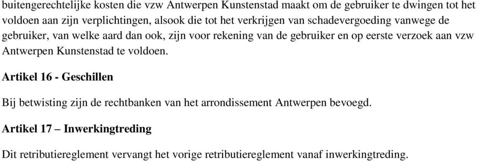 op eerste verzoek aan vzw Antwerpen Kunstenstad te voldoen.