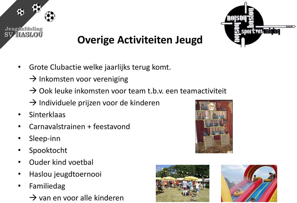 or vereniging Ook leuke inkomsten voor team t.b.v. een teamactiviteit Individuele