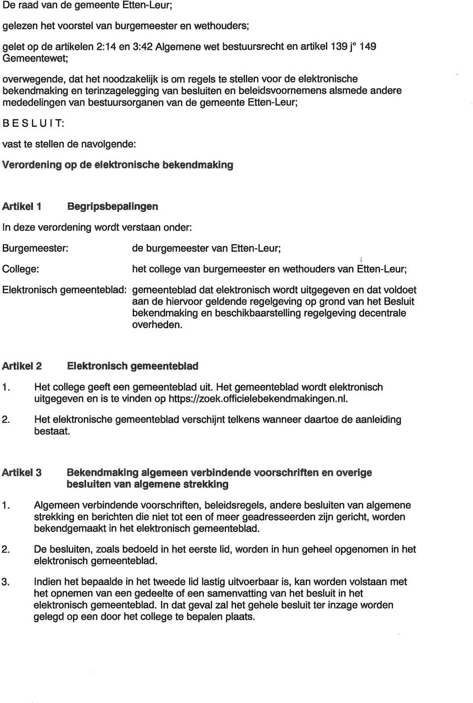 Etten-Leur; B E S L U I T: vast te stellen de navolgende: Verordening op de ArtikeE 1 In deze verordening wordt verstaan onder: Burgemeester: College: de burgemeester van Etten-Leur; het college van